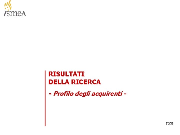 RISULTATI DELLA RICERCA - Profilo degli acquirenti - 15/51 © 2005 ISMEA-Il mercato dei