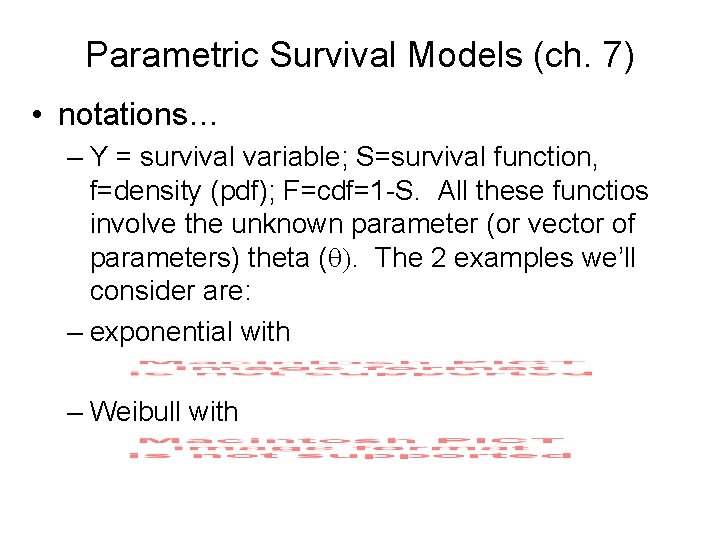 Parametric Survival Models (ch. 7) • notations… – Y = survival variable; S=survival function,