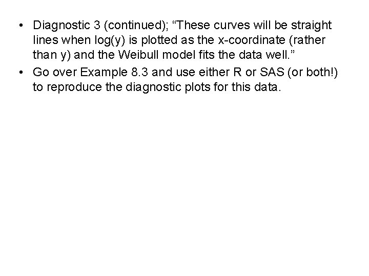  • Diagnostic 3 (continued); “These curves will be straight lines when log(y) is