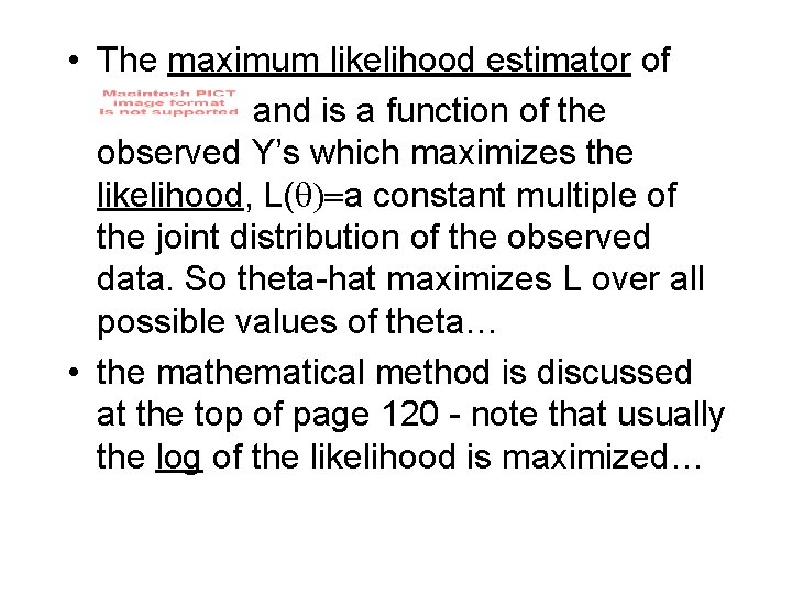  • The maximum likelihood estimator of and is a function of the observed