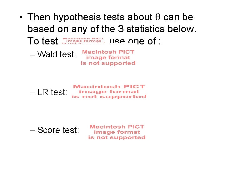  • Then hypothesis tests about can be based on any of the 3