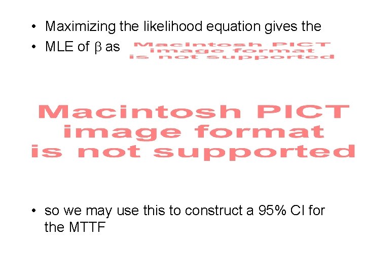  • Maximizing the likelihood equation gives the • MLE of as • so