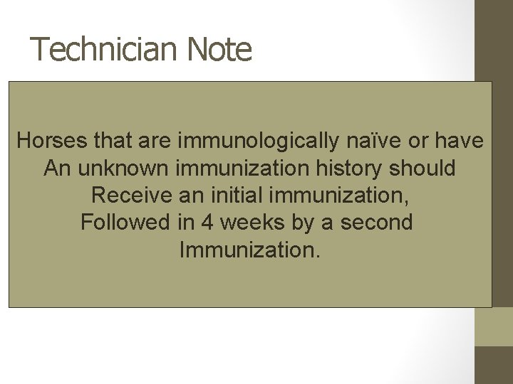 Technician Note Horses that are immunologically naïve or have An unknown immunization history should