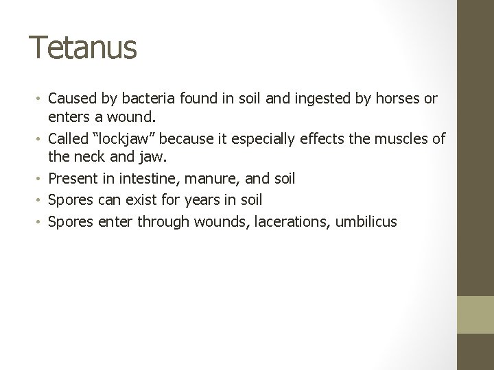 Tetanus • Caused by bacteria found in soil and ingested by horses or enters