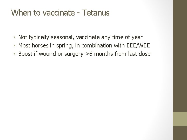 When to vaccinate - Tetanus • Not typically seasonal, vaccinate any time of year