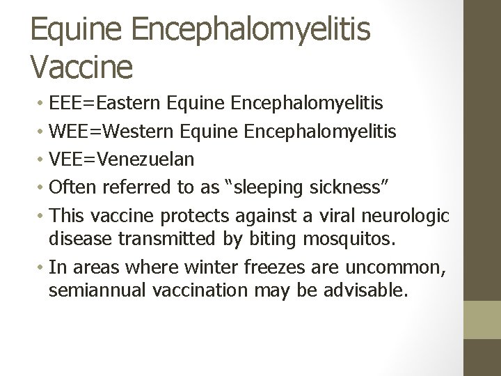 Equine Encephalomyelitis Vaccine • EEE=Eastern Equine Encephalomyelitis • WEE=Western Equine Encephalomyelitis • VEE=Venezuelan •