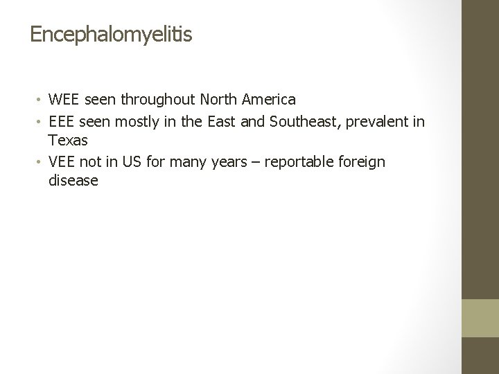 Encephalomyelitis • WEE seen throughout North America • EEE seen mostly in the East