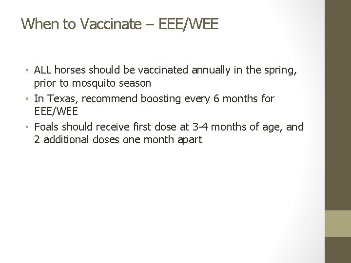 When to Vaccinate – EEE/WEE • ALL horses should be vaccinated annually in the