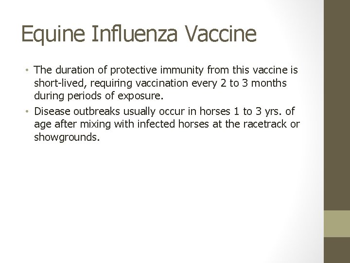 Equine Influenza Vaccine • The duration of protective immunity from this vaccine is short-lived,