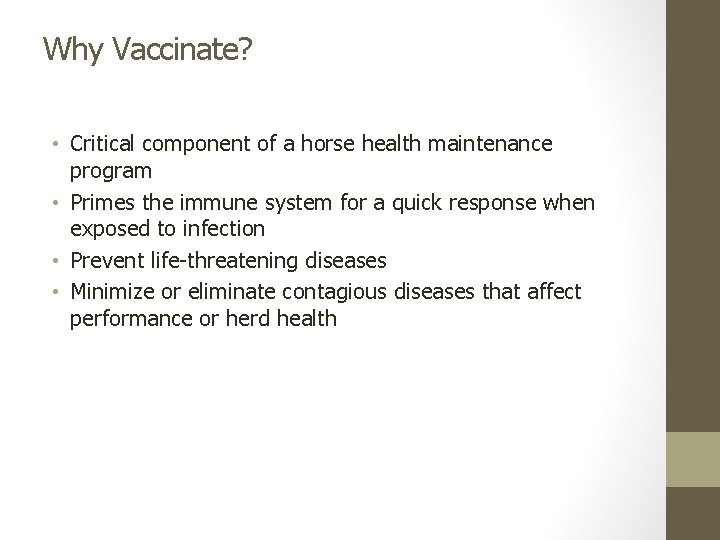 Why Vaccinate? • Critical component of a horse health maintenance program • Primes the