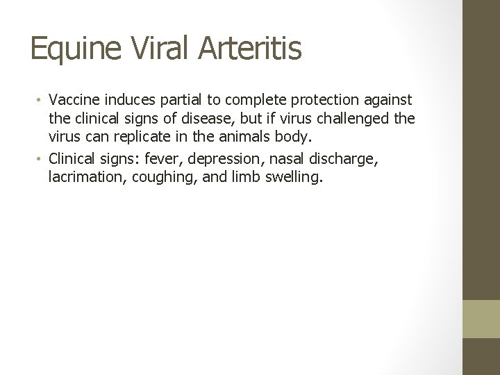 Equine Viral Arteritis • Vaccine induces partial to complete protection against the clinical signs