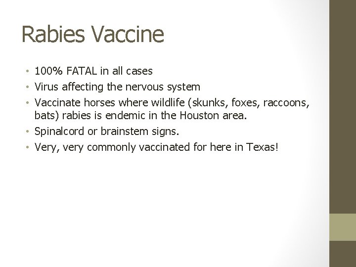 Rabies Vaccine • 100% FATAL in all cases • Virus affecting the nervous system