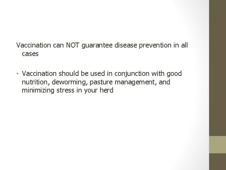 Vaccination can NOT guarantee disease prevention in all cases • Vaccination should be used