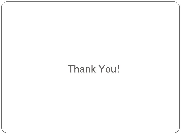 Thank You! Thank You!