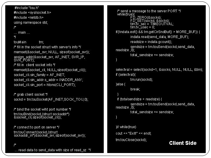 #include "tou. h" #include <sys/socket. h> #include <netdb. h> using namespace std; /* #include "tou. h" #include <sys/socket. h> #include <netdb. h> using namespace std; /*