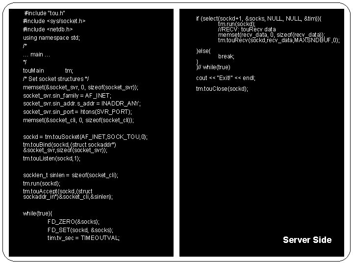 #include "tou. h" #include <sys/socket. h> #include <netdb. h> using namespace std; /* #include "tou. h" #include <sys/socket. h> #include <netdb. h> using namespace std; /*