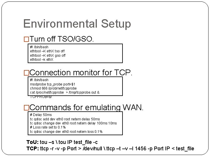 Environmental Setup �Turn off TSO/GSO. #! /bin/bash ethtool –K eth. X tso off ethtool Environmental Setup �Turn off TSO/GSO. #! /bin/bash ethtool –K eth. X tso off ethtool