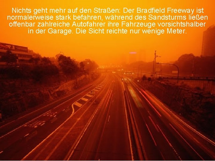 Nichts geht mehr auf den Straßen: Der Bradfield Freeway ist normalerweise stark befahren, während