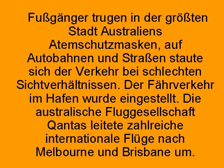  Fußgänger trugen in der größten Stadt Australiens Atemschutzmasken, auf Autobahnen und Straßen staute