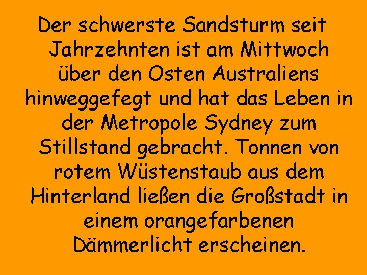 Der schwerste Sandsturm seit Jahrzehnten ist am Mittwoch über den Osten Australiens hinweggefegt und