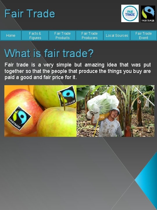 Fair Trade Home Facts & Figures Fair Trade Products Fair Trade Producers Local Sources