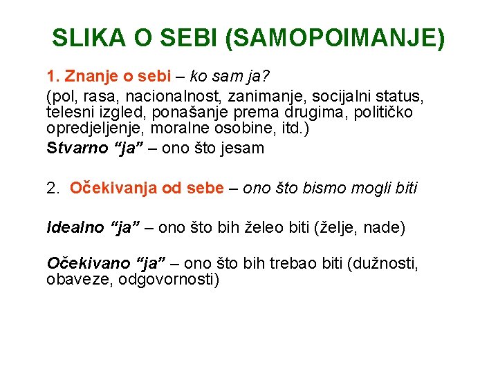 SLIKA O SEBI (SAMOPOIMANJE) 1. Znanje o sebi – ko sam ja? (pol, rasa,