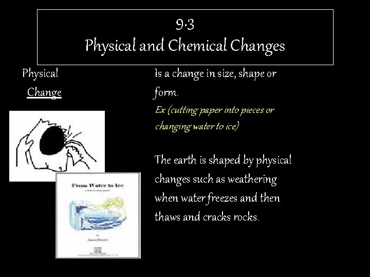 9. 3 Physical and Chemical Changes Physical Change Is a change in size, shape