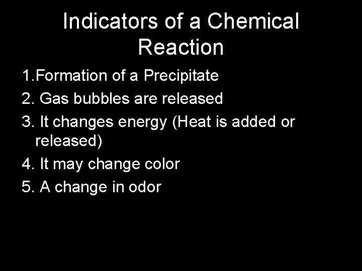 Indicators of a Chemical Reaction 1. Formation of a Precipitate 2. Gas bubbles are