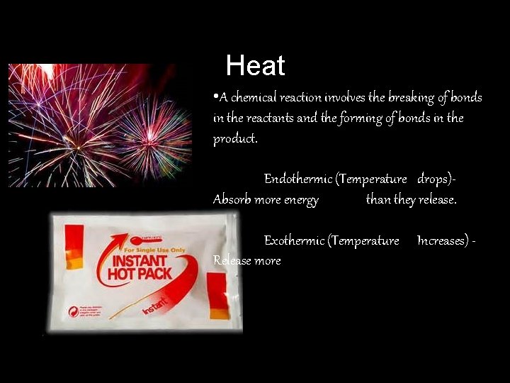 Change in Energy (Heat) • A chemical reaction involves the breaking of bonds in