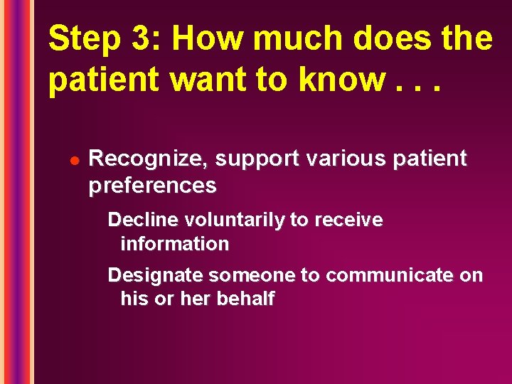 Step 3: How much does the patient want to know. . . l Recognize,