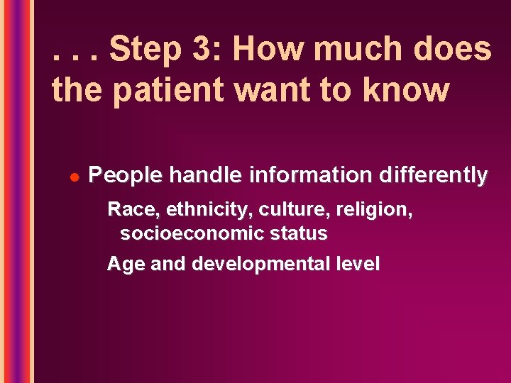 . . . Step 3: How much does the patient want to know l