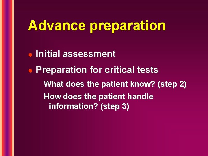 Advance preparation l Initial assessment l Preparation for critical tests What does the patient