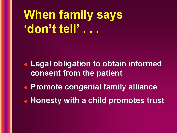 When family says ‘don’t tell’. . . l Legal obligation to obtain informed consent