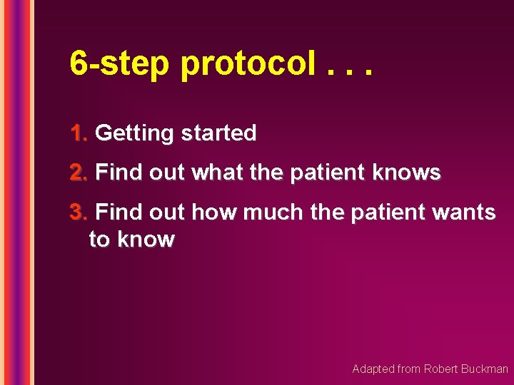 6 -step protocol. . . 1. Getting started 2. Find out what the patient