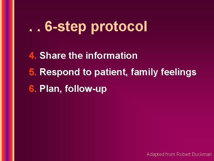 . . 6 -step protocol 4. Share the information 5. Respond to patient, family