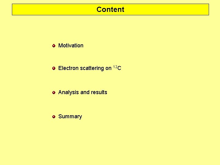 Content Motivation Electron scattering on 12 C Analysis and results Summary 