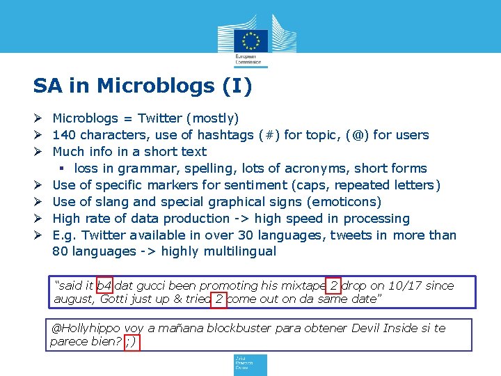 SA in Microblogs (I) Ø Microblogs = Twitter (mostly) Ø 140 characters, use of