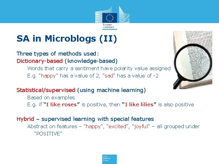 SA in Microblogs (II) Three types of methods used: Dictionary-based (knowledge-based) Words that carry