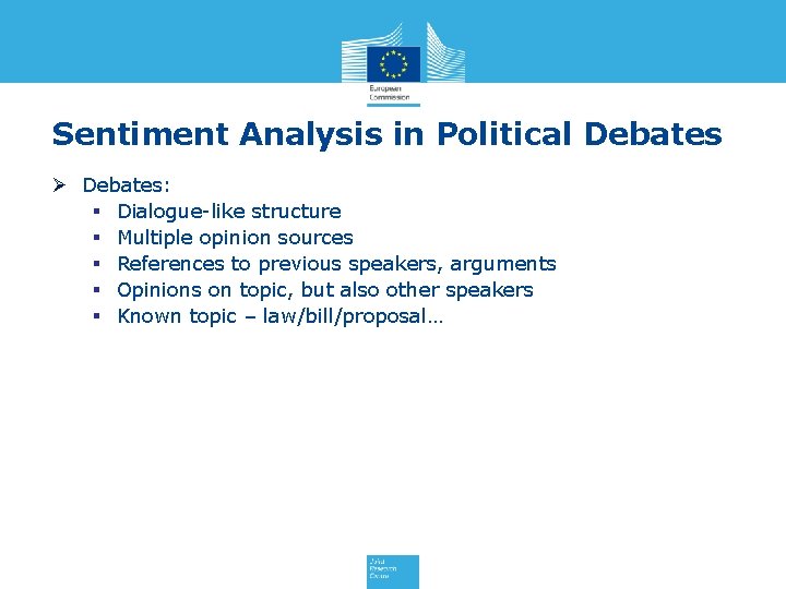 Sentiment Analysis in Political Debates Ø Debates: § Dialogue-like structure § Multiple opinion sources