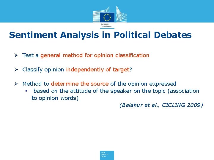 Sentiment Analysis in Political Debates Ø Test a general method for opinion classification Ø