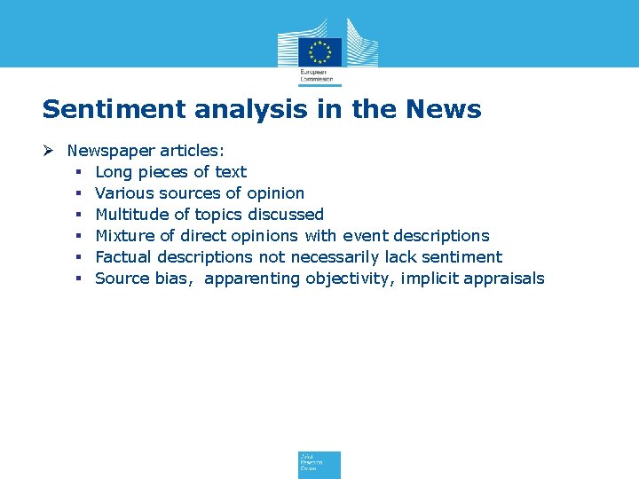 Sentiment analysis in the News Ø Newspaper articles: § Long pieces of text §