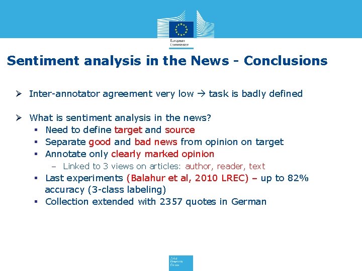 Sentiment analysis in the News - Conclusions Ø Inter-annotator agreement very low task is