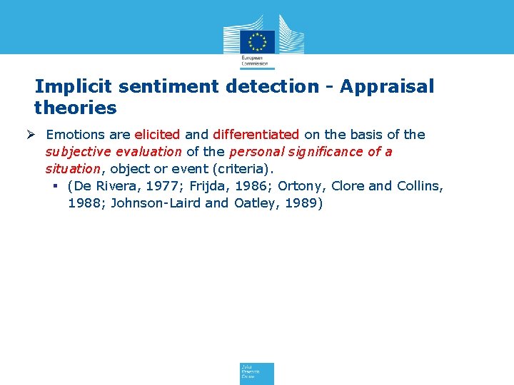 Implicit sentiment detection - Appraisal theories Ø Emotions are elicited and differentiated on the