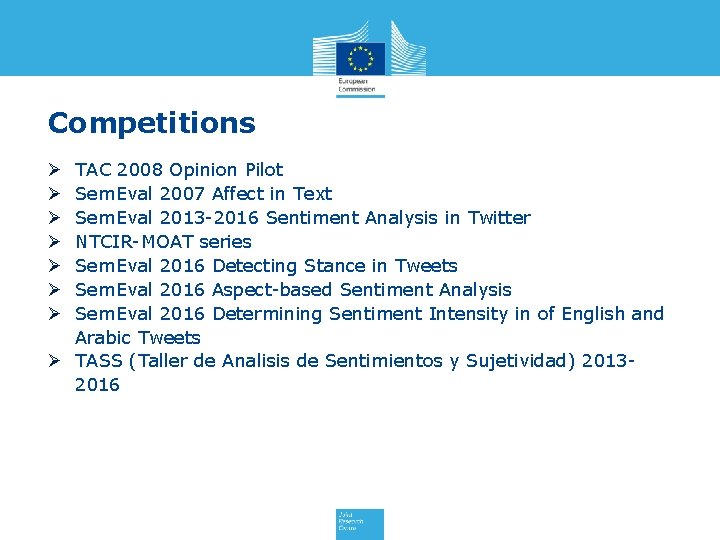 Competitions TAC 2008 Opinion Pilot Sem. Eval 2007 Affect in Text Sem. Eval 2013