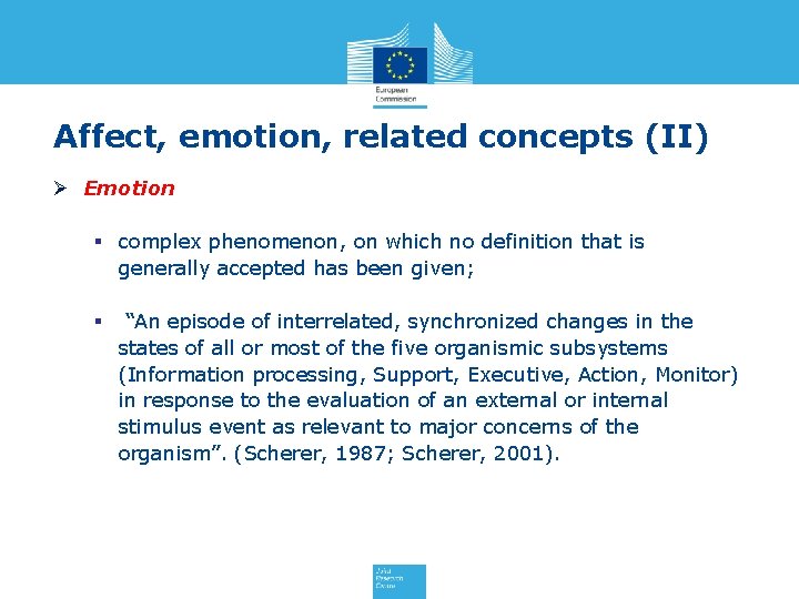 Affect, emotion, related concepts (II) Ø Emotion § complex phenomenon, on which no definition