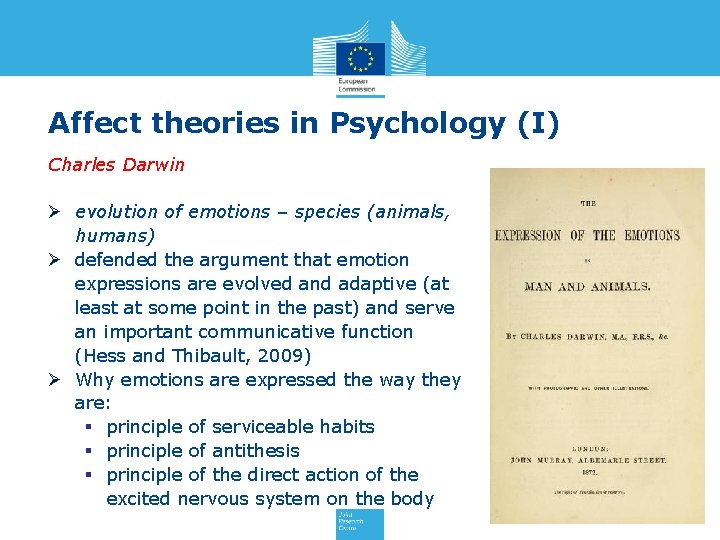 Affect theories in Psychology (I) Charles Darwin Ø evolution of emotions – species (animals,