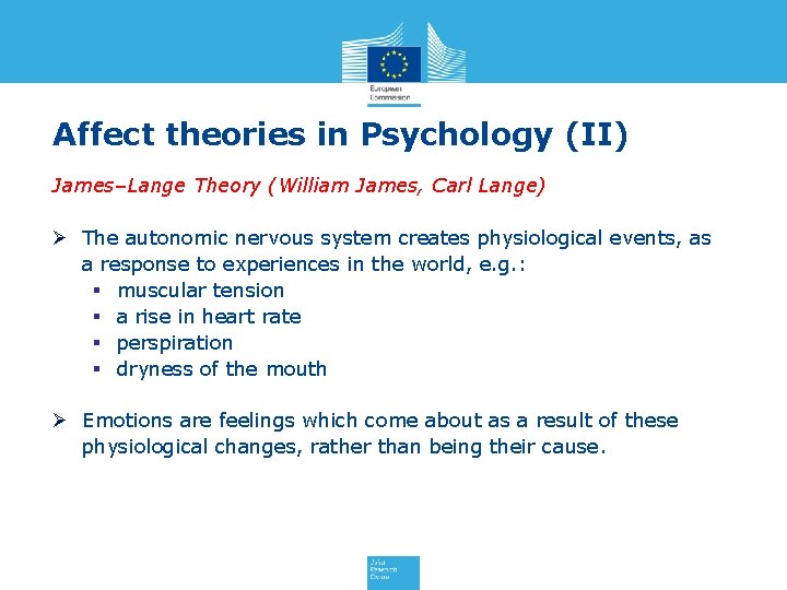 Affect theories in Psychology (II) James–Lange Theory (William James, Carl Lange) Ø The autonomic