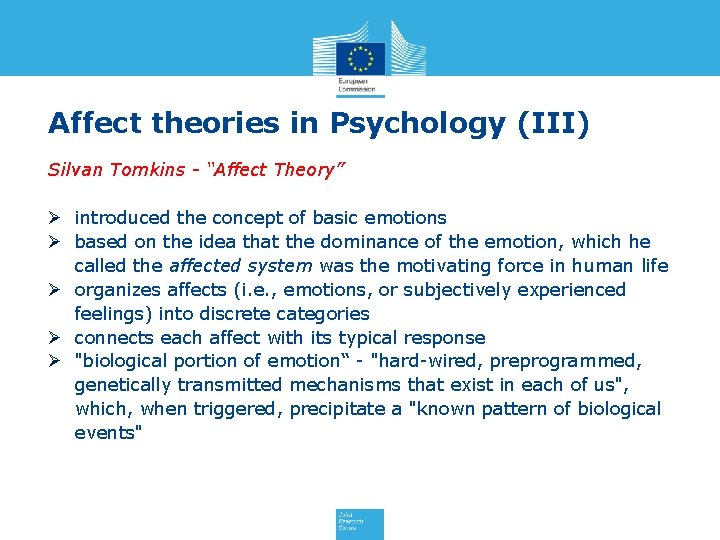 Affect theories in Psychology (III) Silvan Tomkins - “Affect Theory” Ø introduced the concept