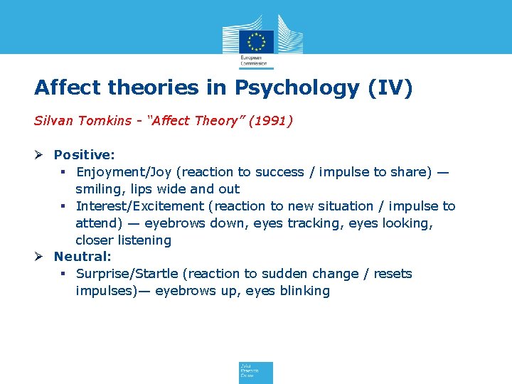 Affect theories in Psychology (IV) Silvan Tomkins - “Affect Theory” (1991) Ø Positive: §