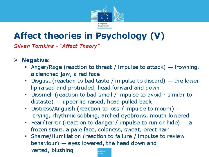 Affect theories in Psychology (V) Silvan Tomkins - “Affect Theory” Ø Negative: § Anger/Rage